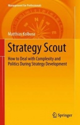 Strategy Scout - How to Deal with Complexity and Politics During Strategy Development