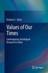 Values of Our Times : Contemporary Axiological Research in China