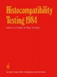 Histocompatibility Testing 1984 - Report on the Ninth International Histocompatibility Workshop and Conference Held in Munich, W