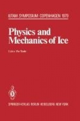 Physics and Mechanics of Ice - Symposium Copenhagen, August 6-10, 1979, Technical University of Denmark