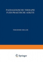 Paedagogische Therapie fuer Praktische Aerzte - Allgemeiner Teil