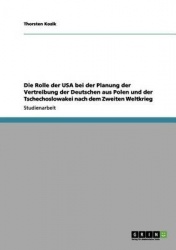 Die Rolle der USA bei der Planung der Vertreibung der Deutschen aus Polen und der Tschechoslowakei nach dem Zweiten Weltkrieg