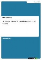 Die heilige Elisabeth von Thuringen (1207 - 1231)