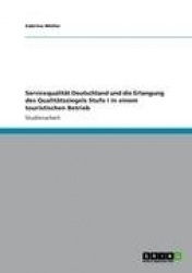 Servicequalitat Deutschland Und Die Erlangung Des Qualitatssiegels Stufe I in Einem Touristischen Betrieb