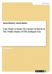 Case Study - A Study On Causes Of Stress In The Public Banks Of The Jodhpur City