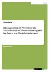 Trainingsformen in Pravention und Gesundheitssport. Vibrationstraining und der Einsatz von Muskelstimulationen