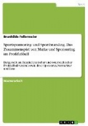 Sportsponsoring und Sportbranding. Das Zusammenspiel von Marke und Sponsoring im Profifußball