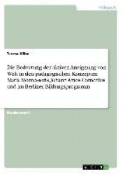 Die Bedeutung der aktiven Aneignung von Welt in den padagogischen Konzepten Maria Montessoris, Johann Amos Comenius' und im Berl