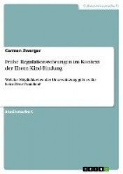 Frühe Regulationsstörungen im Kontext der Eltern-Kind-Bindung