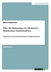UEber die Bedeutung von Alkohol im Munsteraner Studentenleben - Empirische Untersuchung studentischer Trinkgewohnheiten