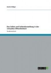 Das Selbst und Selbstdarstellung in der virtuellenÖffentlichkeit