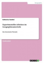 Experimentelles Arbeiten im Geographieunterricht - Eine theoretische �bersicht