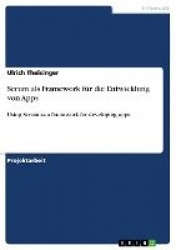 Scrum als Framework fur die Entwicklung von Apps - Using Scrum as a framework for developing apps