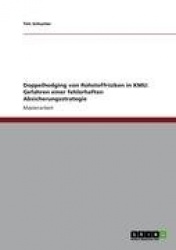 Doppelhedging von Rohstoffrisiken in KMU: Gefahren einer fehlerhaften Absicherungsstrategie