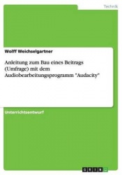 Anleitung zum Bau eines Beitrags (Umfrage) mit dem Audiobearbeitungsprogramm Audacity