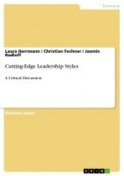 Cutting-Edge Leadership Styles - A Critical Discussion