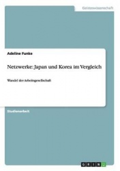 Netzwerke - Japan und Korea im Vergleich: Wandel der Arbeitsgesellschaft