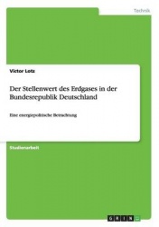 Der Stellenwert des Erdgases in der Bundesrepublik Deutschland