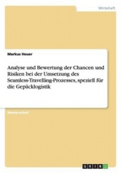 Analyse Und Bewertung Der Chancen Und Risiken Bei Der Umsetzung Des Seamless-Travelling-Prozesses, Speziell Fur Die Gepacklogist