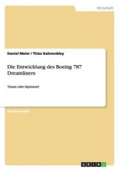 Die Entwicklung des Boeing 787 Dreamliners - Traum oder Alptraum?