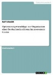 Optimierungsvorschlage zur Organisation einer Beobachterkonferenz im Assessment Center
