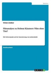 Filmanalyse zu Helmut Kautners 'Film ohne Titel' - Mit Schwerpunkt auf der Inszenierung von Authentizitat