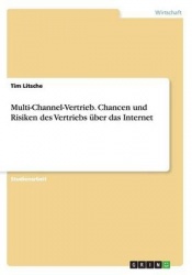 Multi-Channel-Vertrieb. Chancen und Risiken des Vertriebs über das Internet