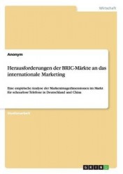 Herausforderungen der BRIC-Markte an das internationale Marketing - Eine empirische Analyse der Markenimagedimensionen im Markt 