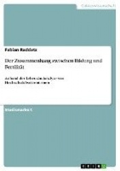 Der Zusammenhang zwischen Bildung und Fertilitat - Anhand der Lebenslaufanalyse von Hochschulabsolventinnen