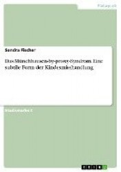 Das Münchhausen-by-proxy-Syndrom. Eine subtile Form der Kindesmisshandlung