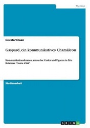 Gaspard, ein kommunikatives Chamaleon - Kommunikationsformen, amouroese Codes und Figuren in Eric Rohmers Conte d'ete