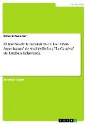 El motivo de la naturaleza en las Silvas Americanas de Andres Bello y La Cautiva de Esteban Echeverria