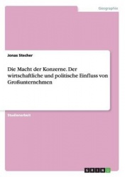 Die Macht der Konzerne. Der wirtschaftliche und politische Einfluss von Großunternehmen