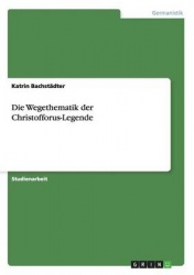Die Wegethematik der Christofforus-Legende