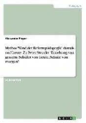 Mythos Kind der Reformpadagogik damals und heute. Zu Peter Strucks Erziehung von gestern, Schuler von heute, Schule von morgen