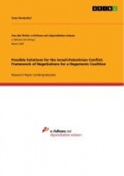 Possible Solutions for the Israeli-Palestinian Conflict. Framework of Negotiations for a Hegemonic Coalition