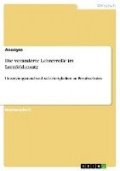 Die veranderte Lehrerrolle im Lernfeldansatz - Umsetzungsstand und -schwierigkeiten an Berufsschulen
