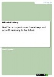Das UEberseedepartement Guadeloupe und seine Vermittlung in der Schule