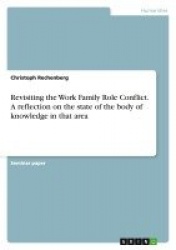 Revisiting the Work Family Role Conflict. A reflection on the state of the body of knowledge in that area