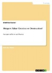 Mergers. Value Creation or Destruction? - Synergies in Theory and Practice