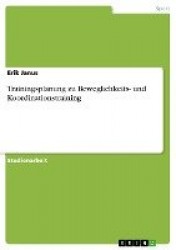 Trainingsplanung Zu Beweglichkeits- Und Koordinationstraining