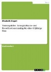 Trainingslehre. Beweglichkeits- und Koordinationstraining fur eine 41-jahrige Frau