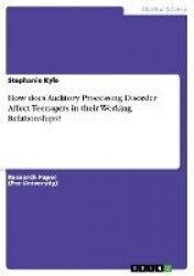 How does Auditory Processing Disorder Affect Teenagers in their Working Relationships?