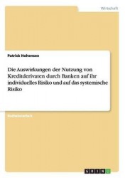 Die Auswirkungen der Nutzung von Kreditderivaten durch Banken auf ihr individuelles Risiko und auf das systemische Risiko