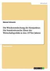 Die Wiederentdeckung der Konjunktur. Die bundesdeutsche Zäsur der Wirtschaftspolitik in den 1970er Jahren