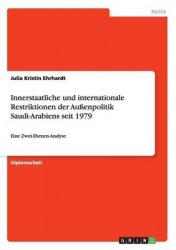 Innerstaatliche und internationale Restriktionen der Außenpolitik Saudi-Arabiens seit 1979