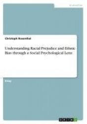 Understanding Racial Prejudice and Ethnic Bias Through a Social Psychological Lens
