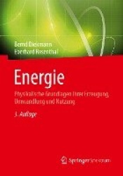 Energie - Physikalische Grundlagen ihrer Erzeugung, Umwandlung und Nutzung