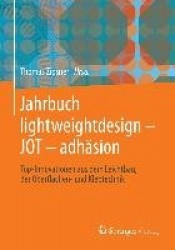 Jahrbuch Lightweightdesign - Jot - Adh sion - Top-Innovationen Aus Dem Leichtbau, Der Oberfl chen- Und Klebtechnik