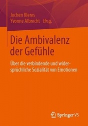 Die Ambivalenz der Gefühle - Über die verbindende und widersprüchliche Sozialität von Emotionen